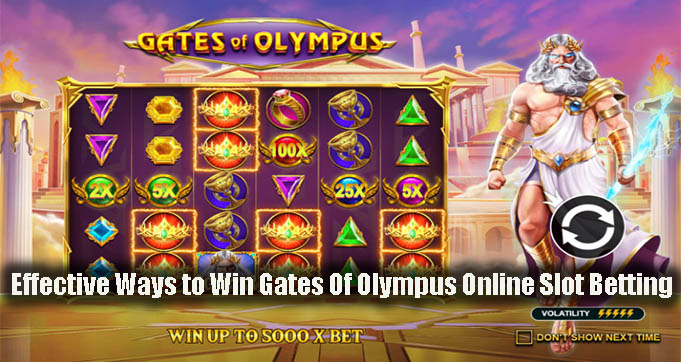 Effective Ways to Win Gates Of Olympus Online Slot Betting