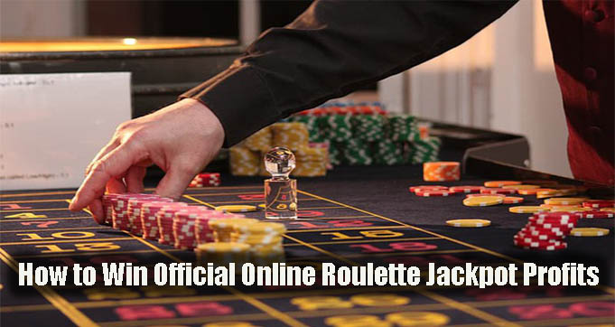 How to Win Official Online Roulette Jackpot Profits