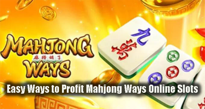 Easy Ways to Profit Mahjong Ways Online Slots