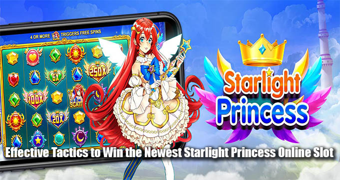 Effective Tactics to Win the Newest Starlight Princess Online Slot