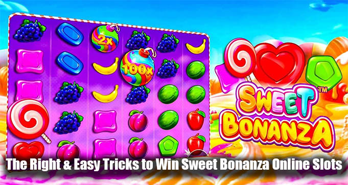 The Right & Easy Tricks to Win Sweet Bonanza Online Slots