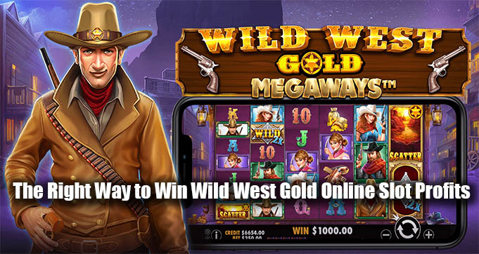 The Right Way to Win Wild West Gold Online Slot Profits