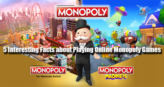 5 Interesting Facts about Playing Online Monopoly Games