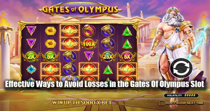 Effective Ways to Avoid Losses in the Gates Of Olympus Slot