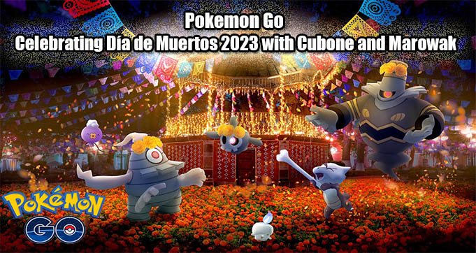 Pokemon Go Celebrating Día de Muertos 2023 with Cubone and Marowak.jpg