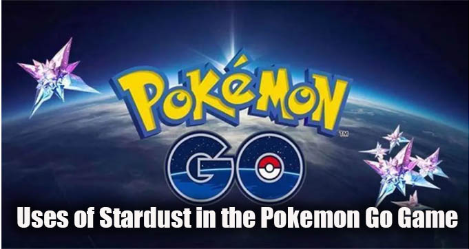 Uses of Stardust in the Pokemon Go Game