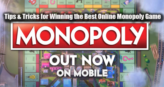 Tips & Tricks for Winning the Best Online Monopoly Game